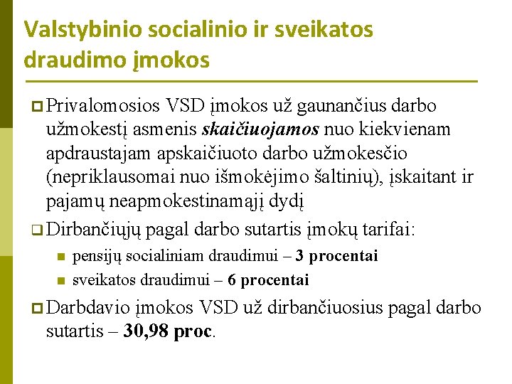 Valstybinio socialinio ir sveikatos draudimo įmokos p Privalomosios VSD įmokos už gaunančius darbo užmokestį