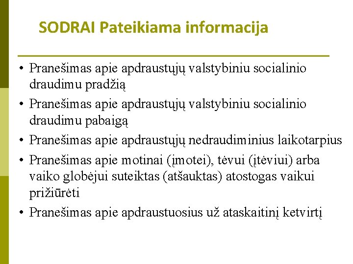 SODRAI Pateikiama informacija • Pranešimas apie apdraustųjų valstybiniu socialinio draudimu pradžią • Pranešimas apie