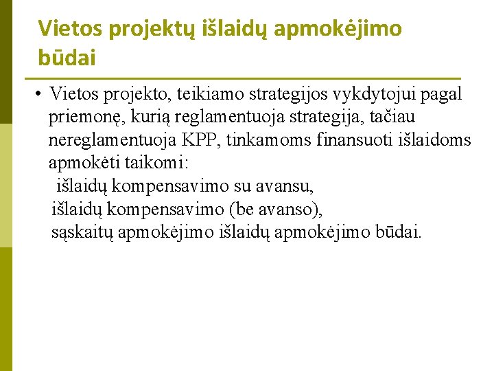 Vietos projektų išlaidų apmokėjimo būdai • Vietos projekto, teikiamo strategijos vykdytojui pagal priemonę, kurią