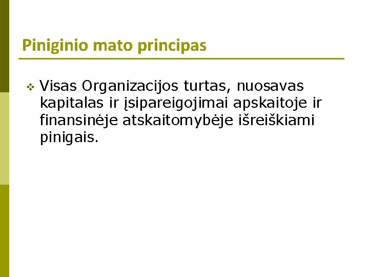 Piniginio mato principas v Visas Organizacijos turtas, nuosavas kapitalas ir įsipareigojimai apskaitoje ir finansinėje