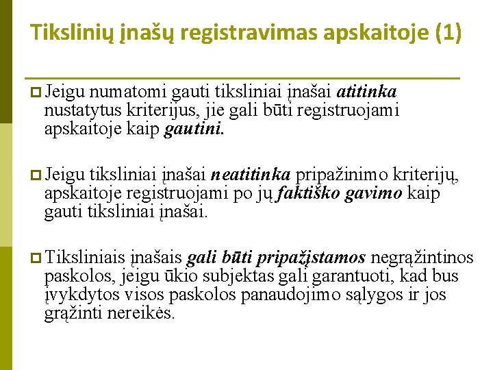 Tikslinių įnašų registravimas apskaitoje (1) p Jeigu numatomi gauti tiksliniai įnašai atitinka nustatytus kriterijus,