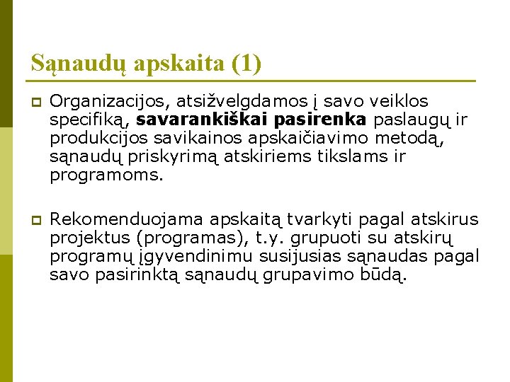 Sąnaudų apskaita (1) p Organizacijos, atsižvelgdamos į savo veiklos specifiką, savarankiškai pasirenka paslaugų ir