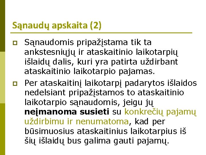 Sąnaudų apskaita (2) p p Sąnaudomis pripažįstama tik ta ankstesniųjų ir ataskaitinio laikotarpių išlaidų