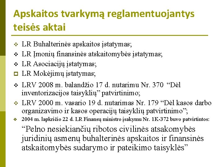 Apskaitos tvarkymą reglamentuojantys teisės aktai v v v p v v v LR Buhalterinės