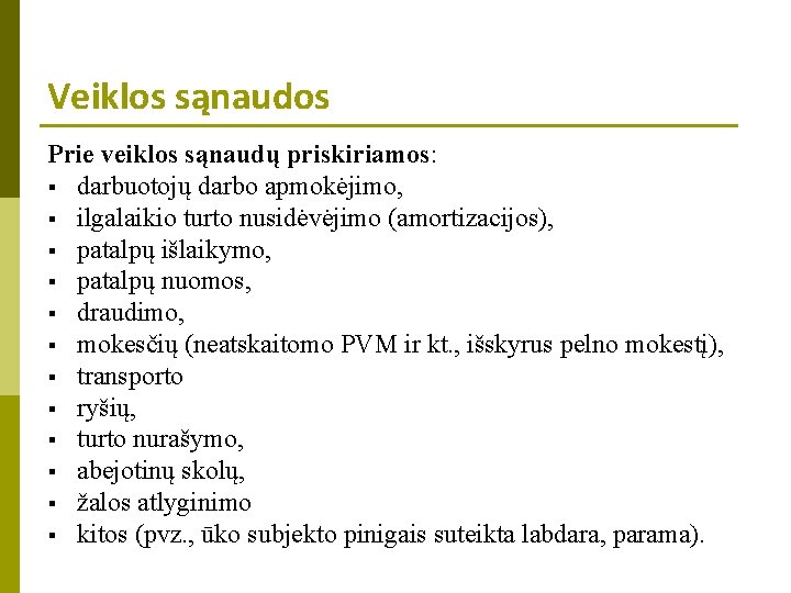 Veiklos sąnaudos Prie veiklos sąnaudų priskiriamos: § darbuotojų darbo apmokėjimo, § ilgalaikio turto nusidėvėjimo