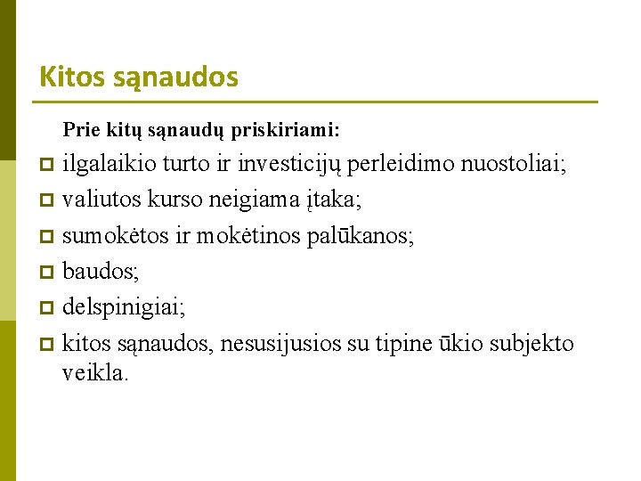 Kitos sąnaudos Prie kitų sąnaudų priskiriami: ilgalaikio turto ir investicijų perleidimo nuostoliai; p valiutos