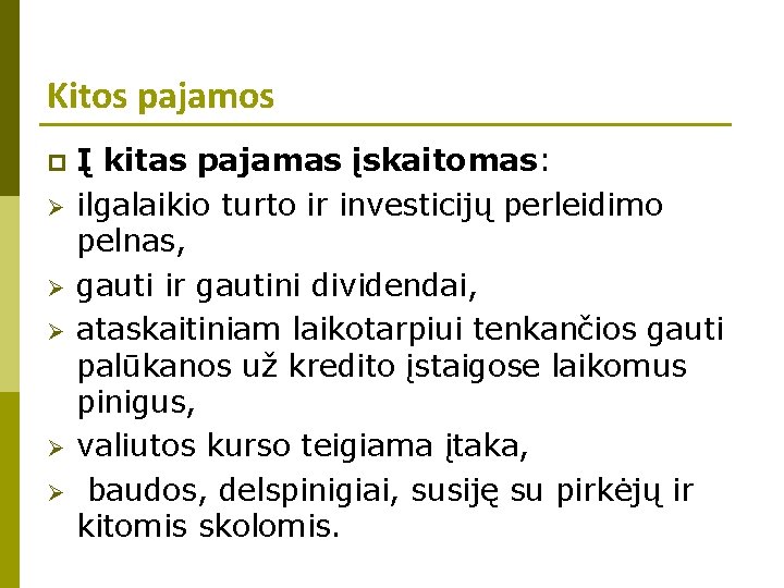 Kitos pajamos p Ø Ø Ø Į kitas pajamas įskaitomas: ilgalaikio turto ir investicijų