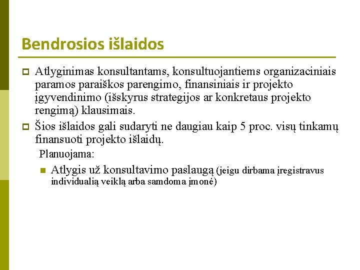 Bendrosios išlaidos p p Atlyginimas konsultantams, konsultuojantiems organizaciniais paramos paraiškos parengimo, finansiniais ir projekto