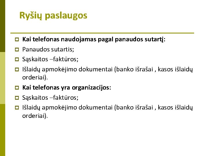 Ryšių paslaugos p p p p Kai telefonas naudojamas pagal panaudos sutartį: Panaudos sutartis;