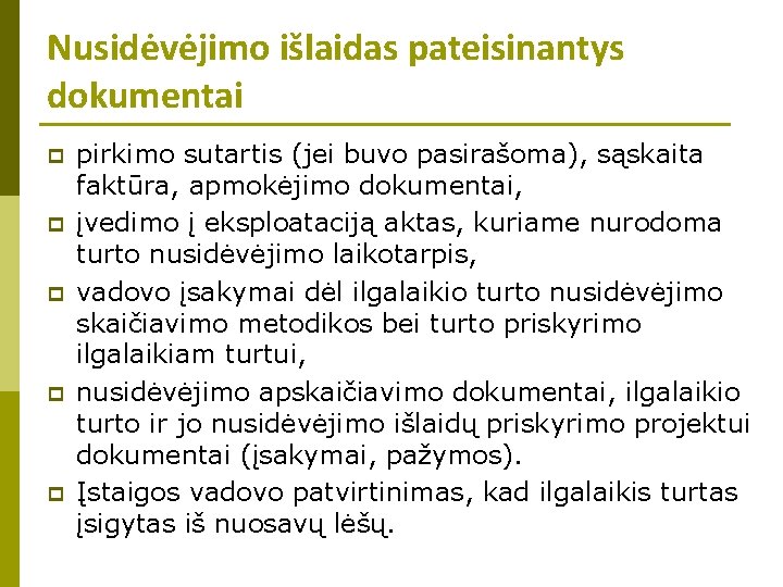 Nusidėvėjimo išlaidas pateisinantys dokumentai p p pirkimo sutartis (jei buvo pasirašoma), sąskaita faktūra, apmokėjimo