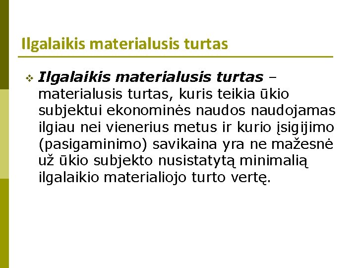 Ilgalaikis materialusis turtas v Ilgalaikis materialusis turtas – materialusis turtas, kuris teikia ūkio subjektui