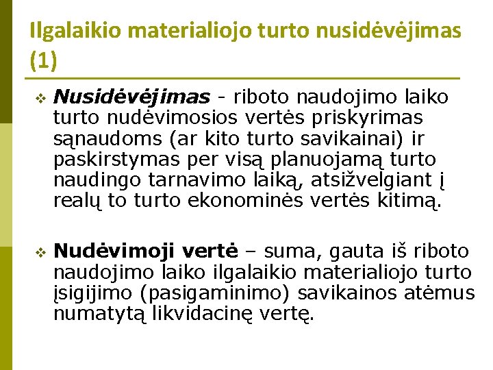 Ilgalaikio materialiojo turto nusidėvėjimas (1) v Nusidėvėjimas - riboto naudojimo laiko turto nudėvimosios vertės