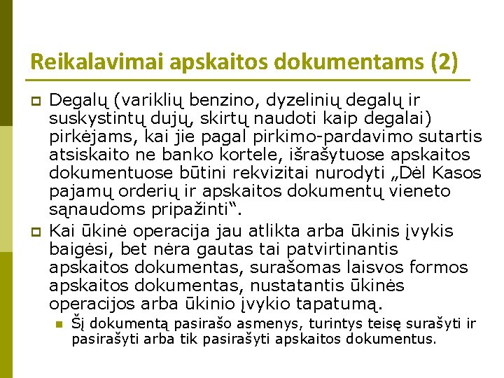 Reikalavimai apskaitos dokumentams (2) p p Degalų (variklių benzino, dyzelinių degalų ir suskystintų dujų,