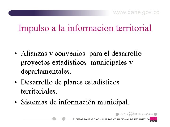 www. dane. gov. co Impulso a la informacion territorial • Alianzas y convenios para