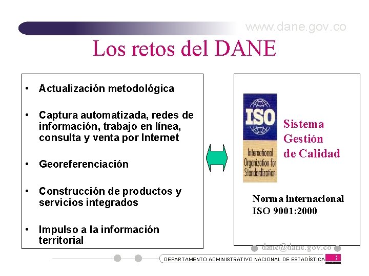 www. dane. gov. co Los retos del DANE • Actualización metodológica • Captura automatizada,