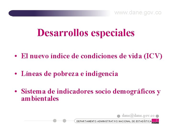 www. dane. gov. co Desarrollos especiales • El nuevo índice de condiciones de vida