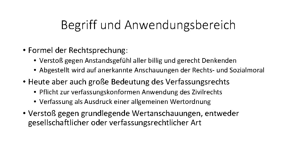 Begriff und Anwendungsbereich • Formel der Rechtsprechung: • Verstoß gegen Anstandsgefühl aller billig und