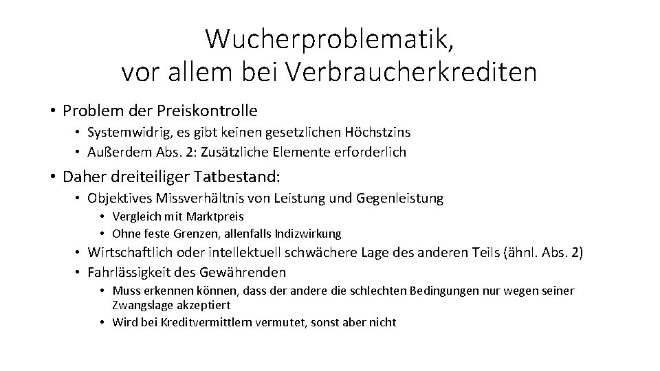 Wucherproblematik, vor allem bei Verbraucherkrediten • Problem der Preiskontrolle • Systemwidrig, es gibt keinen