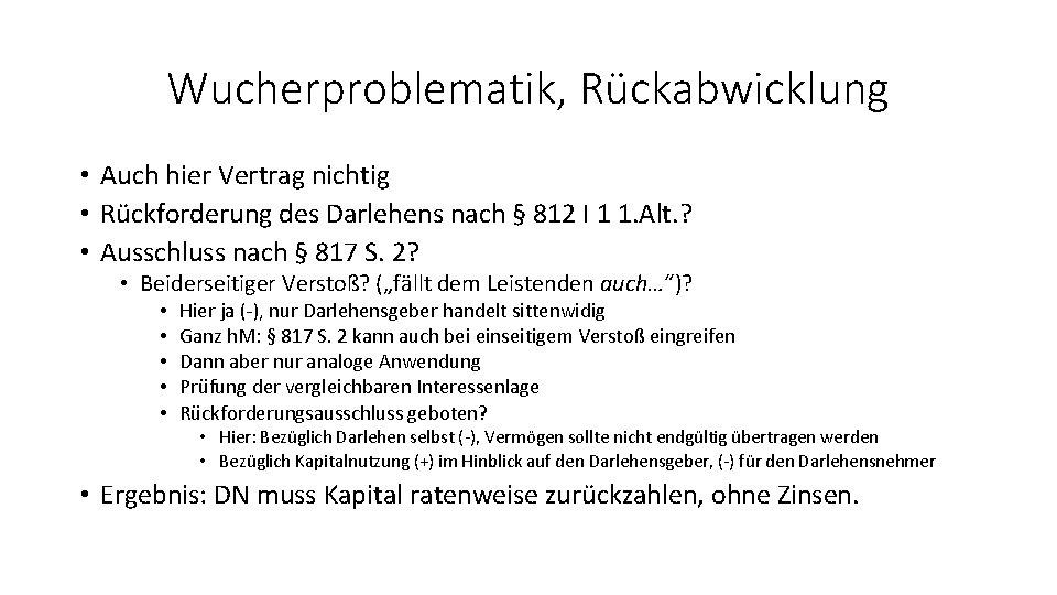 Wucherproblematik, Rückabwicklung • Auch hier Vertrag nichtig • Rückforderung des Darlehens nach § 812