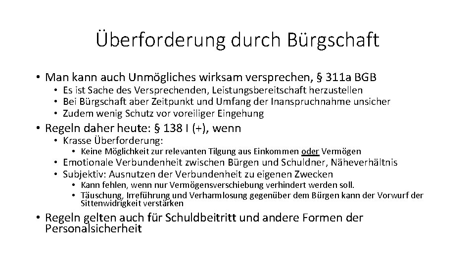 Überforderung durch Bürgschaft • Man kann auch Unmögliches wirksam versprechen, § 311 a BGB