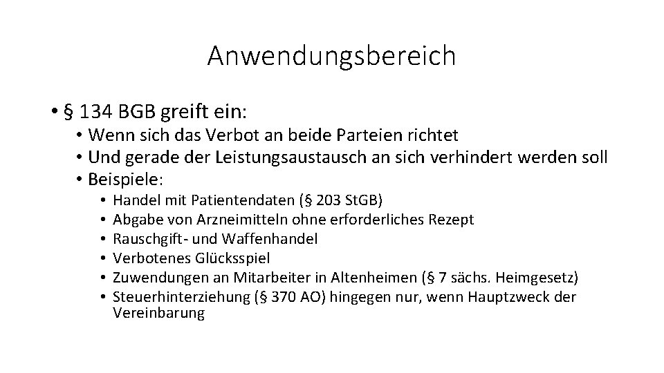 Anwendungsbereich • § 134 BGB greift ein: • Wenn sich das Verbot an beide