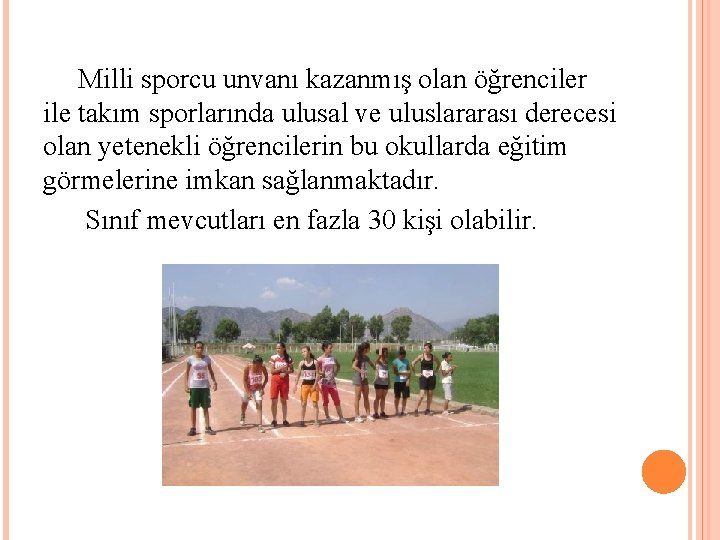  Milli sporcu unvanı kazanmış olan öğrenciler ile takım sporlarında ulusal ve uluslararası derecesi