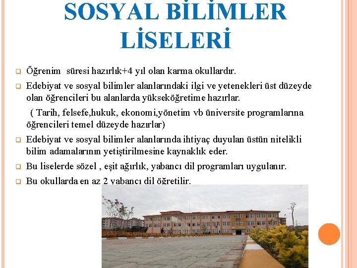 SOSYAL BİLİMLER LİSELERİ Öğrenim süresi hazırlık+4 yıl olan karma okullardır. q Edebiyat ve sosyal