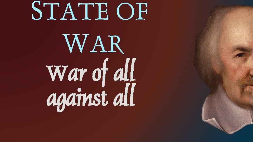 STATE OF WAR War of all against all 