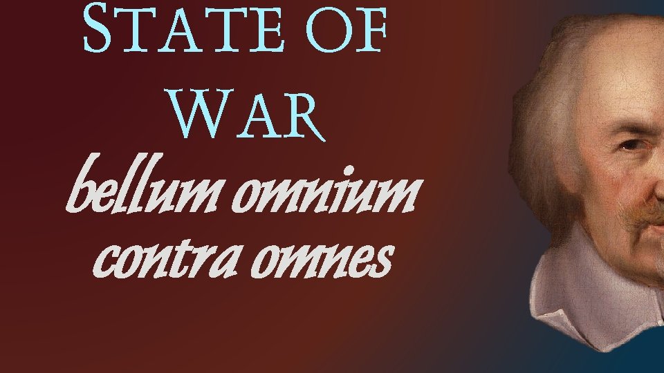 STATE OF WAR bellum omnium contra omnes 