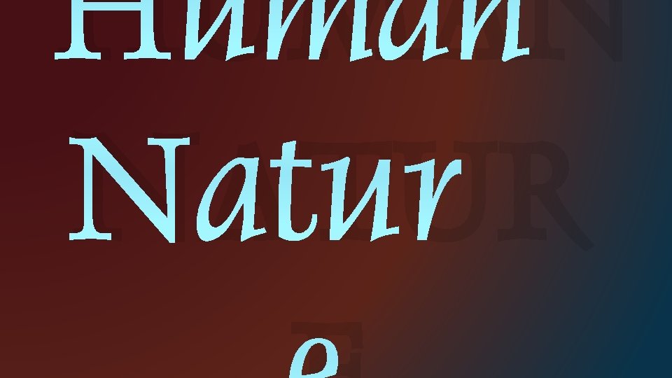 HUMAN NATUR 