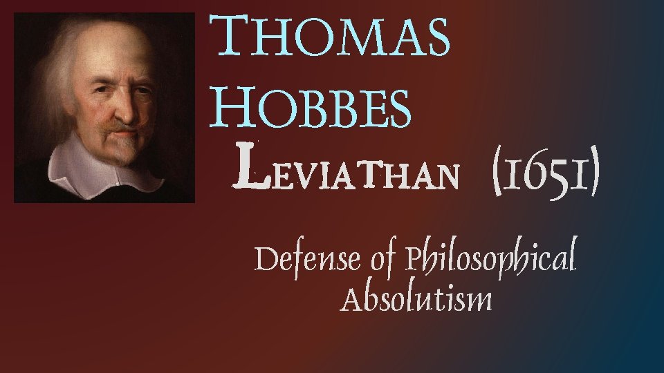 THOMAS HOBBES Leviathan (1651) Defense of Philosophical Absolutism 
