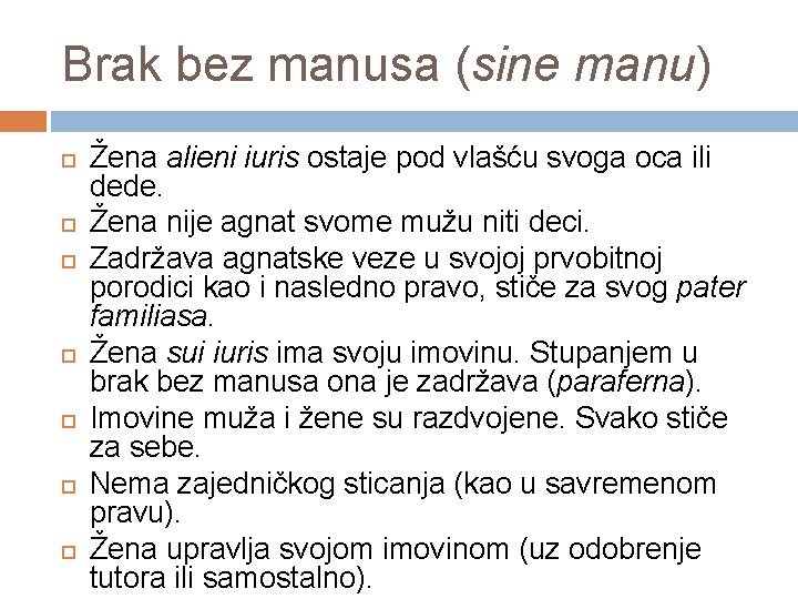 Brak bez manusa (sine manu) Žena alieni iuris ostaje pod vlašću svoga oca ili