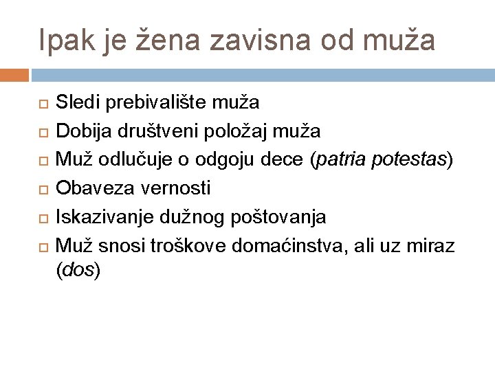 Ipak je žena zavisna od muža Sledi prebivalište muža Dobija društveni položaj muža Muž
