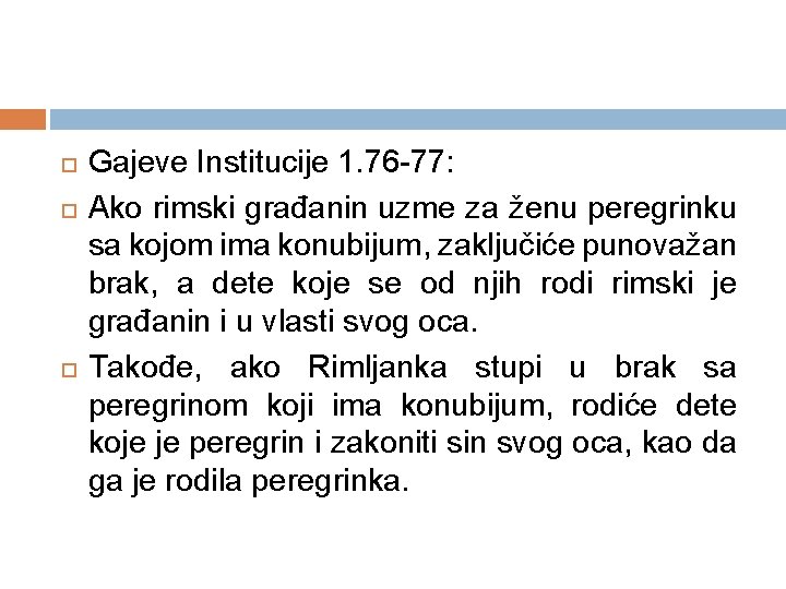  Gajeve Institucije 1. 76 -77: Ako rimski građanin uzme za ženu peregrinku sa