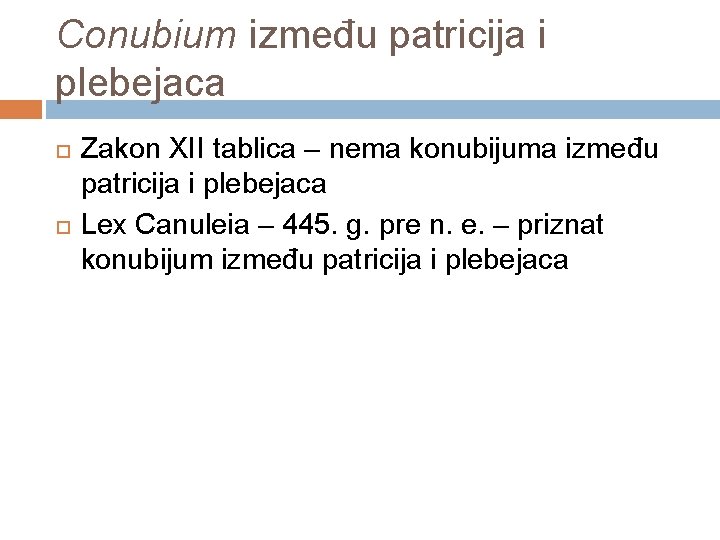 Conubium između patricija i plebejaca Zakon XII tablica – nema konubijuma između patricija i