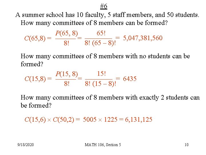 #6 A summer school has 10 faculty, 5 staff members, and 50 students. How