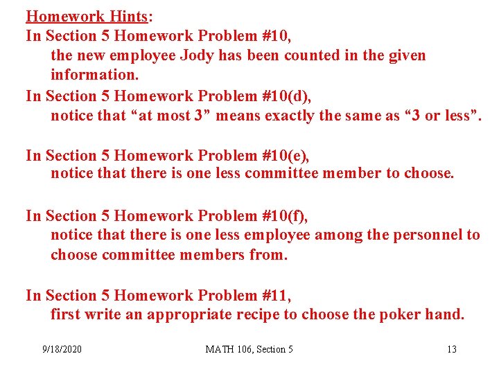 Homework Hints: In Section 5 Homework Problem #10, the new employee Jody has been