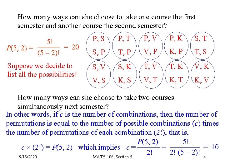 How many ways can she choose to take one course the first semester and