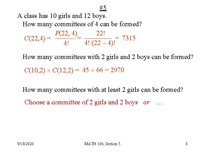 #5 A class has 10 girls and 12 boys. How many committees of 4