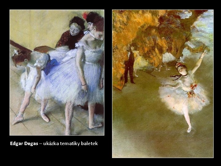Edgar Degas – ukázka tematiky baletek 