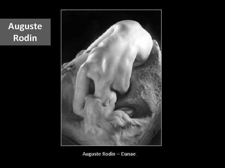 Auguste Rodin – Danae 