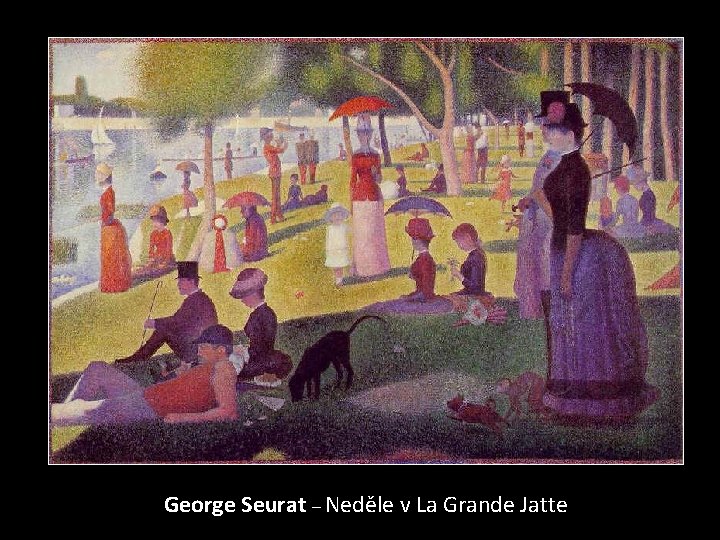 George Seurat – Neděle v La Grande Jatte 