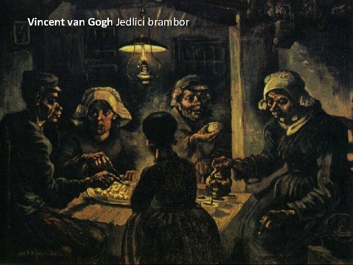 Vincent van Gogh Jedlíci brambor 