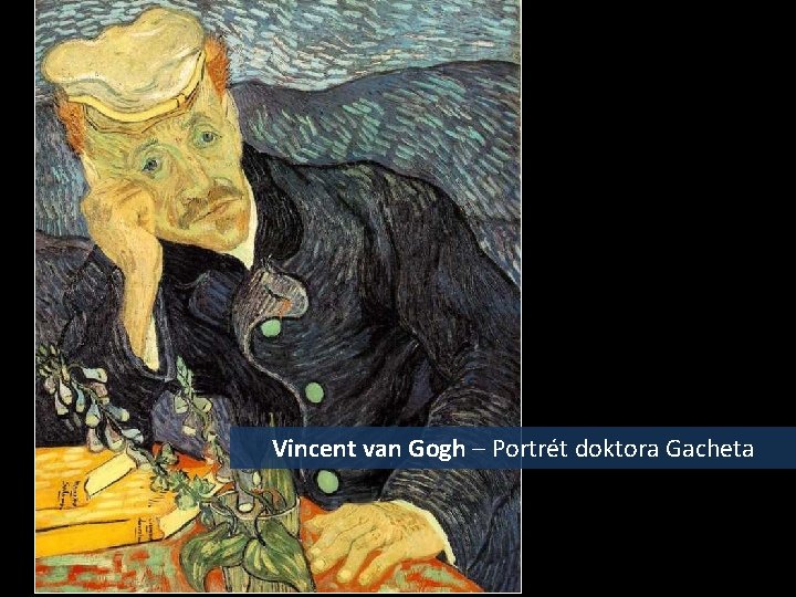 Vincent van Gogh – Portrét doktora Gacheta 