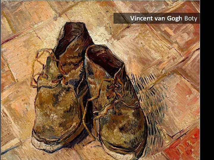 Vincent van Gogh Boty 