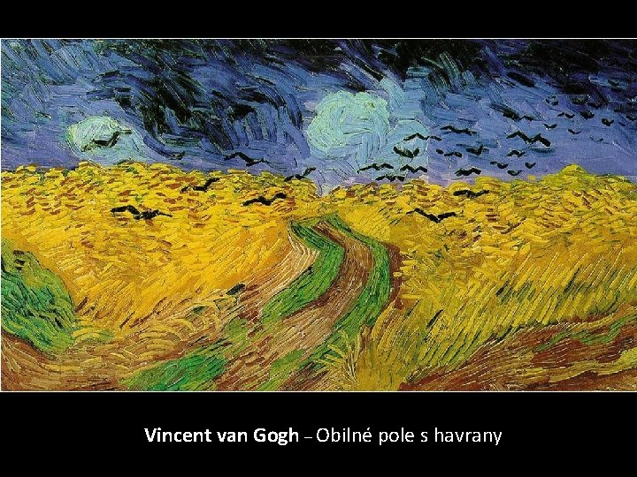 Vincent van Gogh – Obilné pole s havrany 