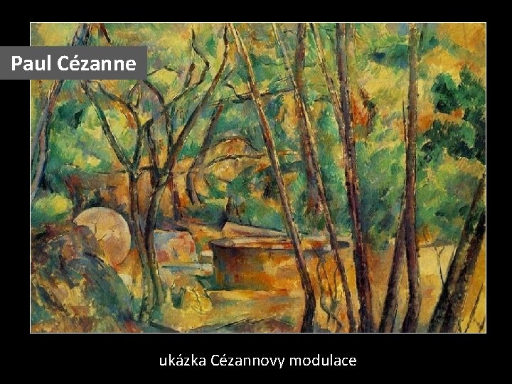 Paul Cézanne ukázka Cézannovy modulace 