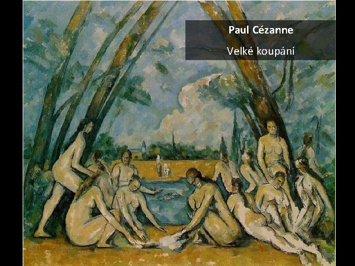 Paul Cézanne Velké koupání 