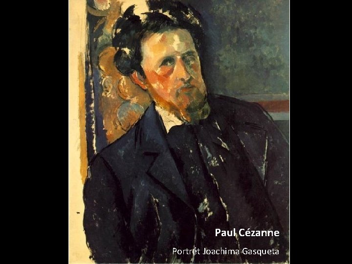 Paul Cézanne Portrét Joachima Gasqueta 