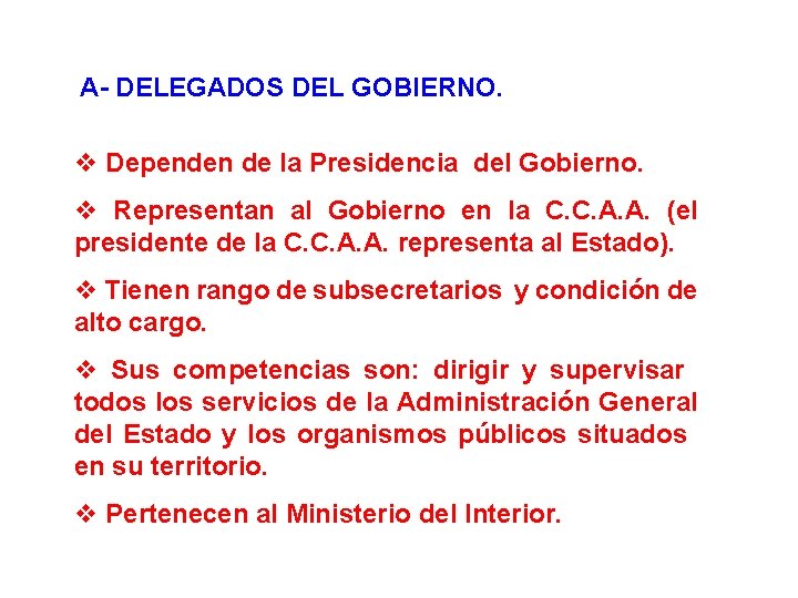 A- DELEGADOS DEL GOBIERNO. v Dependen de la Presidencia del Gobierno. v Representan al